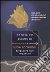 Slow economy. Rinascere con saggezza libro