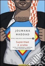 Superman è arabo. Su Dio, il matrimonio, il machismo e altre invenzioni disastrose