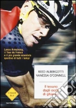 Il texano dagli occhi di ghiaccio. Lance Armstrong, il Tour de France e il più grande scandalo sportivo di tutti i tempi libro
