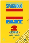 Fast spagnolo. Dizionari da studio e da viaggio Fast spagnolo. Dizionari da studio e da viaggio