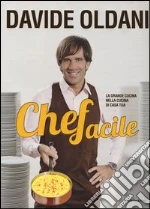 Chefacile. La grande cucina nella cucina di casa tua libro