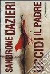 Uccidi il padre libro