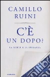 C'è un dopo? La morte e la speranza libro