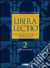 Libera lectio. Letteratura, antologia, autori latini. Con espansione online. Per i Licei e gli Ist. magistrali libro