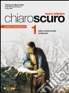 Chiaroscuro. Per le Scuole superiori. Vol. 1: Dalla società feudale al Seicento. Chiaroscuro. Per le Scuole superiori. Vol. 1: Dalla società feudale al Seicento.
