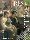 Res et fabula. Per le Scuole superiori libro
