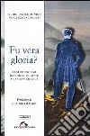 Fu vera gloria? Eroi ed eroismi da Don Chisciotte a Capitan America Fu vera gloria? Eroi ed eroismi da Don Chisciotte a Capitan America