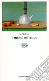 Bambini nel tempo libro