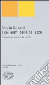 I sei nomi della bellezza. L'esperienza estetica del mondo libro
