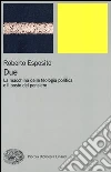 Due. La macchina della teologia politica e il posto del pensiero Due. La macchina della teologia politica e il posto del pensiero