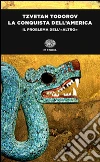 La conquista dell'America. Ediz. integrale libro