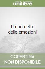 Il non detto delle emozioni
