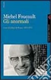 Gli anormali. Corso al Collège de France (1974-1975) libro