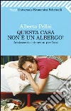 Questa casa non è un albergo! Adolescenti: istruzioni per l'uso Questa casa non è un albergo! Adolescenti: istruzioni per l'uso