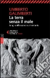 Opere. Vol. 6: La terra senza il male. Jung: dall'inconscio al simbolo libro