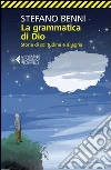 La grammatica di Dio. Storie di solitudine e allegria libro