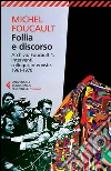Follia e discorso. Archivio Foucault. Vol. 1: Interventi, colloqui, interviste. 1961-1970 libro