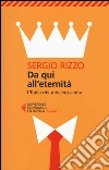Da qui all'eternità. L'Italia dei privilegi a vita libro