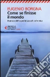 Come se finisse il mondo. Il senso dell'esperienza schizofrenica libro