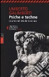 Opere. Vol. 12: Psiche e techne. L'uomo nell'età della tecnica libro