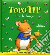 Topo Tip dice le bugie. Ediz. illustrata libro