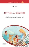 Lettera ai genitori. Alcuni suggerimenti per educare i figli Lettera ai genitori. Alcuni suggerimenti per educare i figli