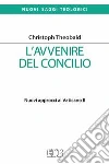 L'avvenire del Concilio. Nuovi approcci al Vaticano II libro
