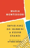 Impariamo dai bambini a essere grandi libro