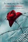 La memoria dei fiori. La vera storia di una bambina ebrea del ghetto di Lódz libro