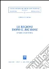 Le regioni dopo il big bang. Il viaggio continua libro