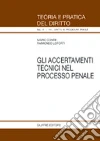 Gli accertamenti tecnici nel processo penale Gli accertamenti tecnici nel processo penale