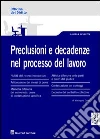 Preclusioni e decadenze nel processo del lavoro Preclusioni e decadenze nel processo del lavoro
