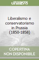 Liberalismo e conservatorismo in Prussia (1850-1858)