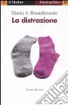 La distrazione. Essere altrove La distrazione. Essere altrove