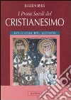 I primi secoli del cristianesimo. Religioni del mondo I primi secoli del cristianesimo. Religioni del mondo