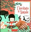 L'invitato di Natale. Ediz. illustrata libro