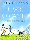 Di voi io canto. Lettera alle mie figlie. Ediz. illustrata libro