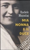 Mia nonna e il Duce Mia nonna e il Duce