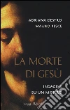 La morte di Gesù. Indagine su un mistero libro