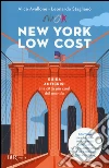 New York low cost. Guida anticrisi alla città più cool del mondo. Con cartina libro