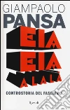 Eia eia alalà. Controstoria del fascismo libro