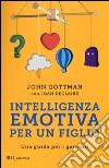 Intelligenza emotiva per un figlio. Una guida per i genitori libro