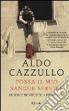 Possa il mio sangue servire. Uomini e donne della Resistenza libro
