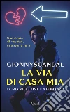 La via di casa mia. La mia vita come un romanzo libro
