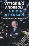 La gioia di pensare. Elogio di un'arte dimenticata libro