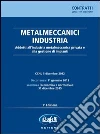 Metalmeccanici industria. Addetti all'industria metalmeccanica privata e alla gestione degli impianti Metalmeccanici industria. Addetti all'industria metalmeccanica privata e alla gestione degli impianti