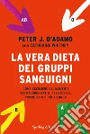 La vera dieta dei gruppi sanguigni libro