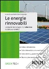Le fonti energetiche rinnovabili. Le nuove tecnologie di produzione elettrica e termica libro
