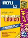 Hoepli Test. Teoria ed esercizi. Ragionamento logico Hoepli Test. Teoria ed esercizi. Ragionamento logico
