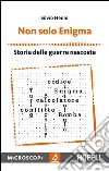 Non solo Enigma. Storia delle guerre nascoste libro